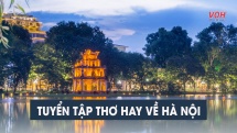 Chùm thơ về thủ đô Hà Nội đong đầy yêu thương và ngập tràn nỗi nhớ